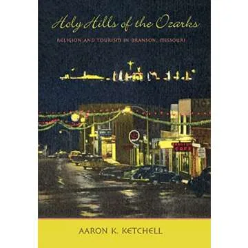 Holy Hills of the Ozarks: Religion and Tourism in Branson, Missouri