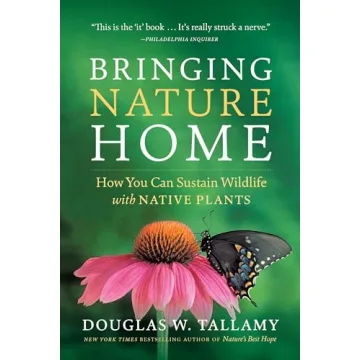 Bringing Nature Home: How You Can Sustain Wildlife with Native Plants, Updated and Expanded