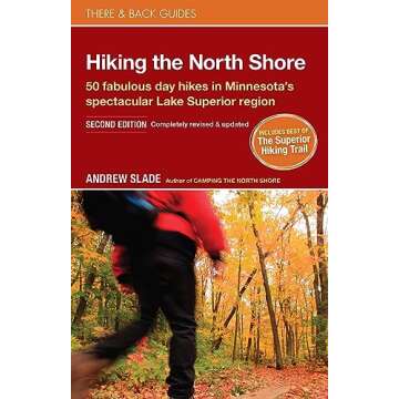 Hiking the North Shore: 50 Fabulous Day Hikes in Minnesota's Spectacular Lake Superior Region (There...