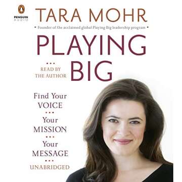 Playing Big: Find Your Voice, Your Mission, Your Message | Empowerment Book