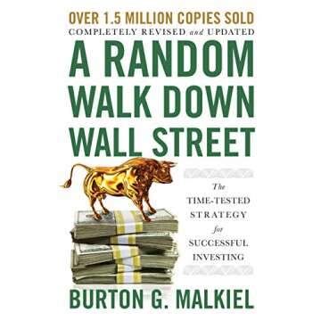 A Random Walk Down Wall Street: The Time-Tested Strategy for Successful Investing (Twelfth Edition)