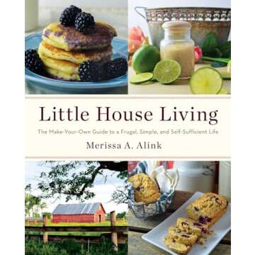 Little House Living: The Make-Your-Own Guide to a Frugal, Simple, and Self-Sufficient Life
