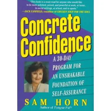 Concrete Confidence: A 30-Day Program for An Unshakable Foundation of Self-Assurance