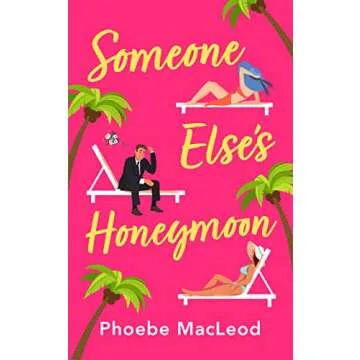 Someone Else's Honeymoon: A laugh-out-loud, feel-good romantic comedy