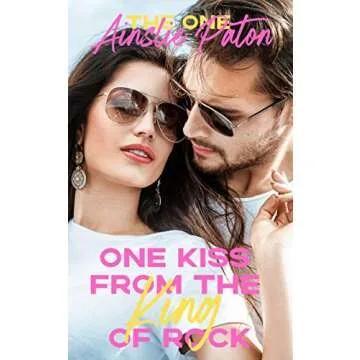 One Kiss from the King of Rock: A Steamy Second Chance Romance