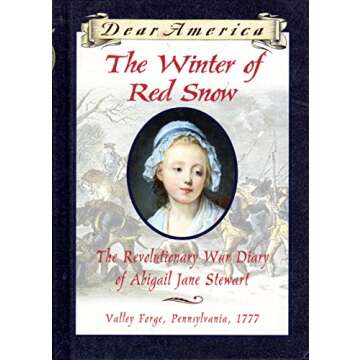 The Winter of Red Snow: The Revolutionary War Diary of Abigail Jane Stewart, Valley Forge, Pennsylva...