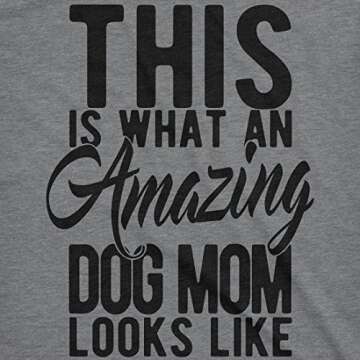 Womens This is What an Amazing Dog Mom Looks Like Tshirt Funy Mothers Day Tee Funny Womens T Shirts ...