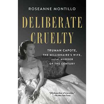 Deliberate Cruelty: Truman Capote, the Millionaire's Wife, and the Murder of the Century