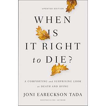 When Is It Right to Die?: A Comforting and Surprising Look at Death and Dying