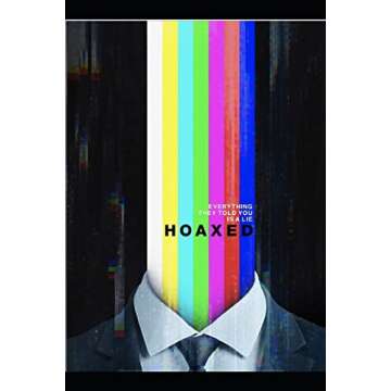 Hoaxed: Everything They Told You is a Lie - Unveiling the Truth Behind Deception