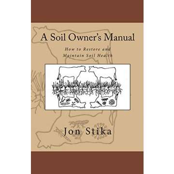 A Soil Owner's Manual: How to Restore and Maintain Soil Health