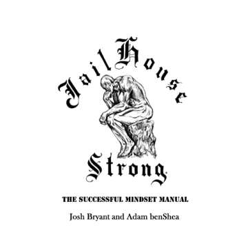 Jailhouse Strong: The Successful Mindset Manual for Unstoppable Growth