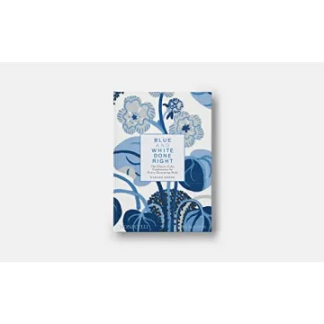 Blue and White Done Right - A Must-Have Decor Book