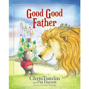 Good Good Father: A Heartwarming Children's Book