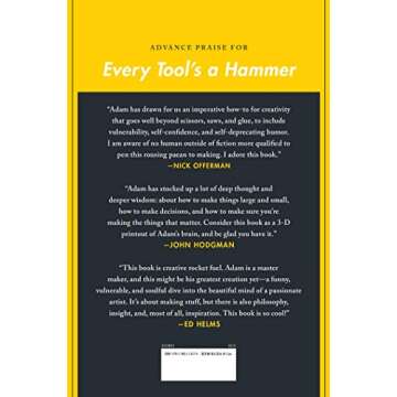 Every Tool's a Hammer: Life Is What You Make It - A Masterclass in Creativity and Resilience