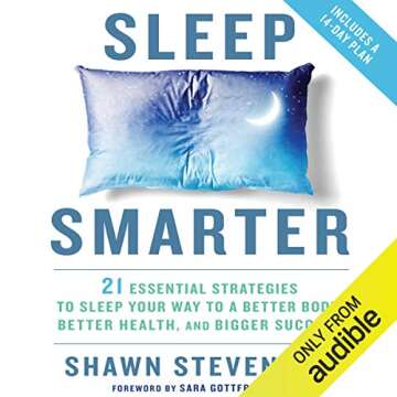 Sleep Smarter: 21 Essential Strategies to Sleep Your Way to a Better Body, Better Health, and Bigger Success