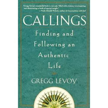 Callings: Finding and Following an Authentic Life by Gregg Levoy