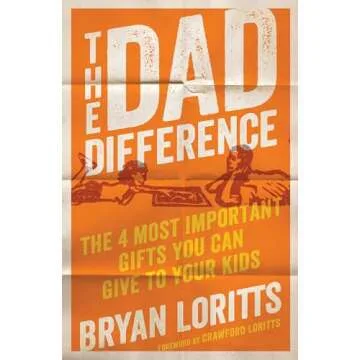 The Dad Difference: The 4 Most Important Gifts You Can Give to Your Kids