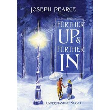 Further Up & Further In: Understanding Narnia
