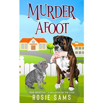 Murder Afoot (Dog Detective - A Bulldog on the Case Cozy Mystery Book 4)