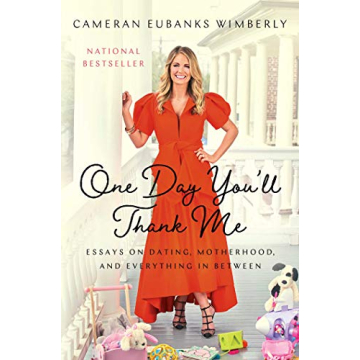 One Day You'll Thank Me: Enticing Essays on Motherhood & Dating Adventures