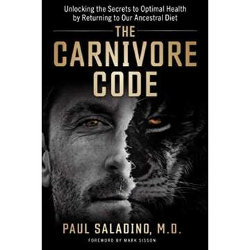 The Carnivore Code: Unlocking the Secrets to Optimal Health by Returning to Our Ancestral Diet