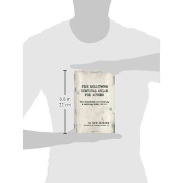 The Hollywood Survival Guide for Actors: Your Handbook to Becoming a Working Actor in La
