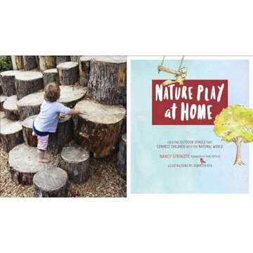 Nature Play at Home: Creating Outdoor Spaces that Connect Children with the Natural World