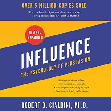 Influence, New and Expanded: The Psychology of Persuasion - Uncover the Secrets of Persuasion