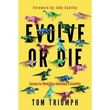 Evolve or Die: Lessons for World-Class Innovation & Creativity