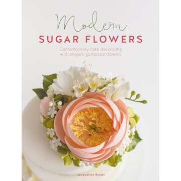 Modern Sugar Flowers: Contemporary cake decorating with elegant gumpaste flowers