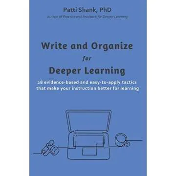 Write and Organize for Deeper Learning: 28 Evidence-Based Tactics for Effective Instruction