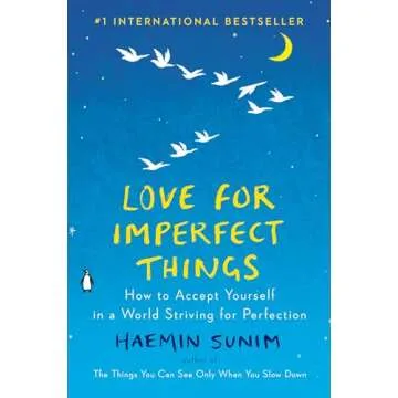 Love for Imperfect Things: A Compassionate Guide to Self-Acceptance