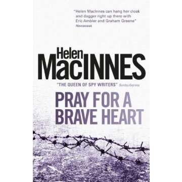 Pray for a Brave Heart by Helen MacInnes - A Timeless Espionage Classic