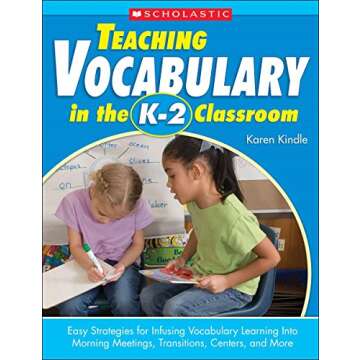 Teaching Vocabulary in the K 2 Classroom: Easy Strategies for Infusing Vocabulary Learning Into Morn...
