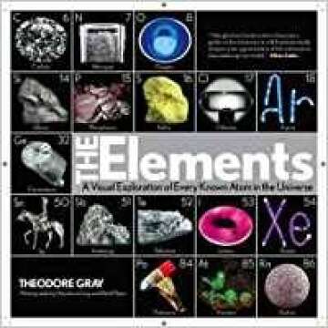 The Elements: A Visual Exploration of Every Known Atom in the Universe