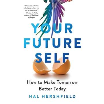 Your Future Self: How to Make Tomorrow Better Today