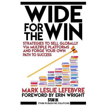 Wide for the Win: Strategies to Sell Globally via Multiple Platforms and Forge Your Own Path to Succ...