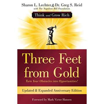 Three Feet from Gold: Updated Anniversary Edition: Turn Your Obstacles into Opportunities! (Think an...