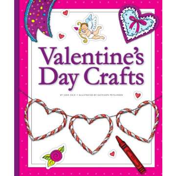 Valentine's Day Crafts Book: Create Memorable Moments
