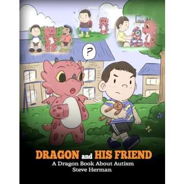 Dragon and His Friend: A Dragon Book About Autism. A Cute Children Story to Explain the Basics of Au...