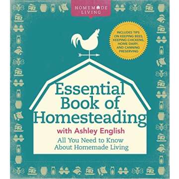 The Essential Book of Homesteading: The Ultimate Guide to Sustainable Living (Homemade Living)
