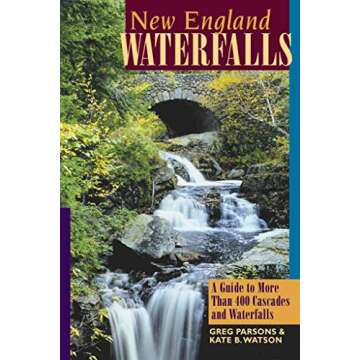 New England Waterfalls: A Guide to More Than 400 Cascades and Waterfalls
