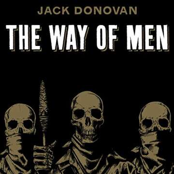 The Way of Men: A Guide to Understanding Masculinity