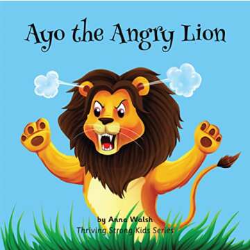 Ayo the Angry Lion: A Fun and Engaging Children's Book About Managing Emotions and Conquering Anger ...