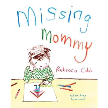 Missing Mommy: A Heartfelt Book for Children About Loss