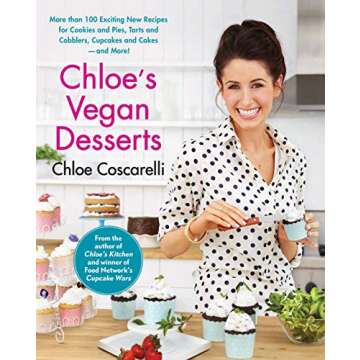 Chloe's Vegan Desserts: Over 100 Innovative Recipes for Cookies, Pies, Cupcakes and More