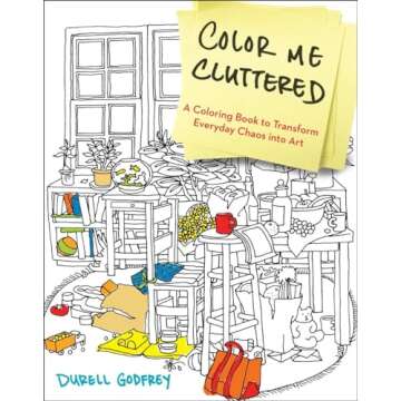 Color Me Cluttered: A Coloring Book for Creative Chaos