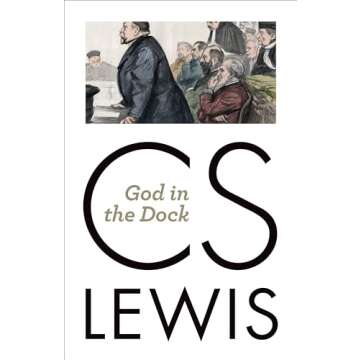 God in the Dock: 12 Essays on Theology and Ethics by C.S. Lewis
