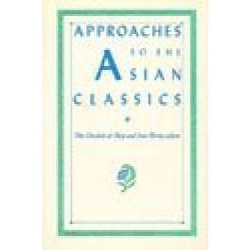 Approaches to the Asian Classics (COMPANIONS TO ASIAN STUDIES)